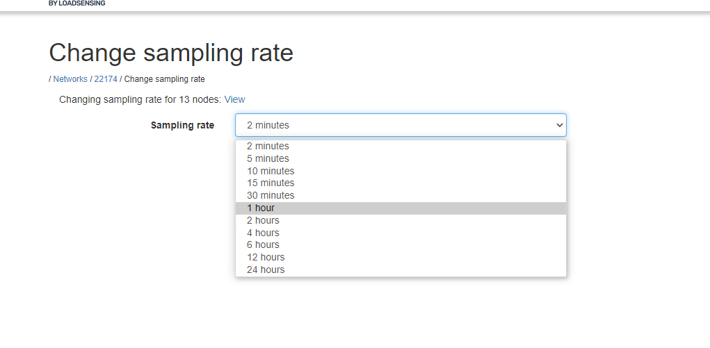 Change sampling rate 
Nehvorks / 22174 rate 
Changing sampling rate tor 13 nodes View 
Sampling rate 
2 minutes 
2 minutes 
S minutes 
10 minutes 
15 minutes 
30 minutes 
2 nours 
a hours 
6 nours 
12 hours 
24 hours 